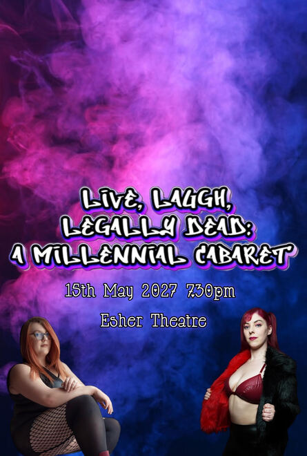 Live, Laugh, Legally Dead: A Millennial Cabaret