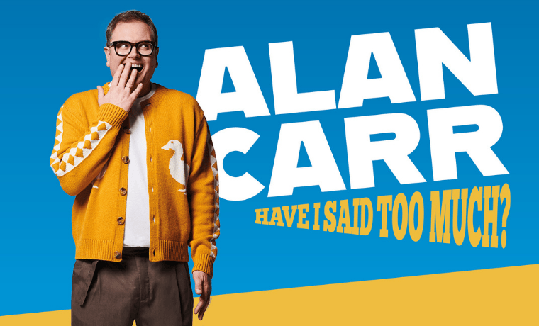 image of ALAN CARR: HAVE I SAID TOO MUCH?
