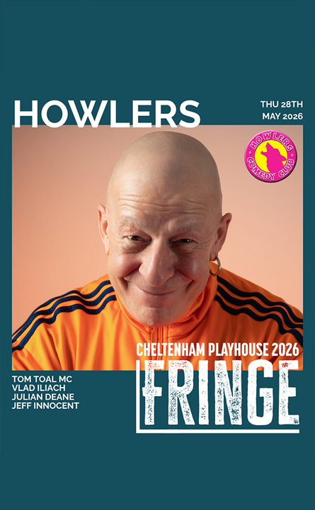 Howlers May - Fringe Special at Cheltenham Playhouse - May 2026